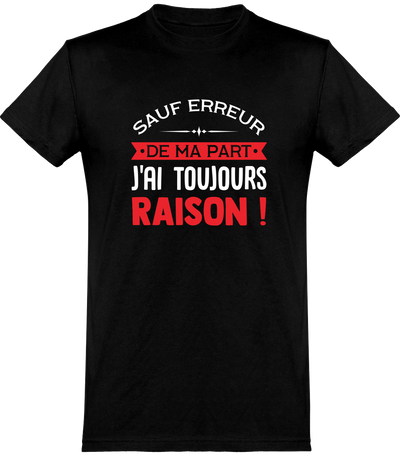  T shirt homme j'ai toujours raison