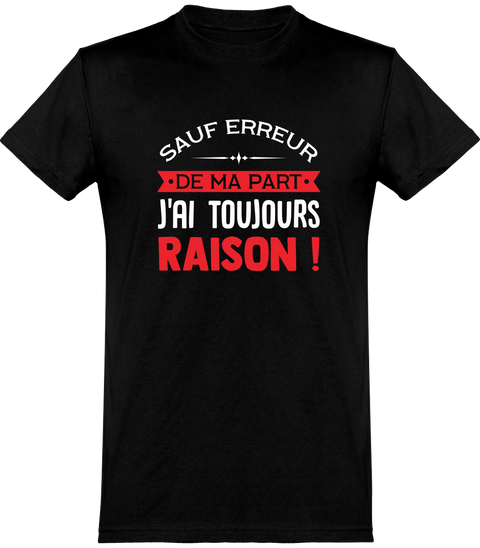  T shirt homme j'ai toujours raison