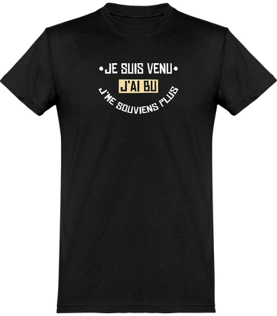  T shirt homme je suis venu j'ai bu