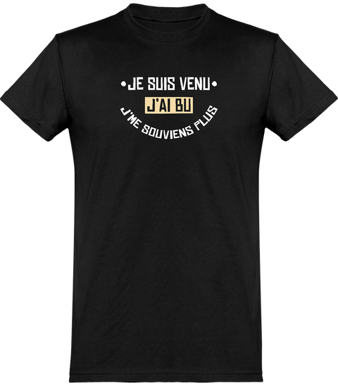  T shirt homme je suis venu j'ai bu