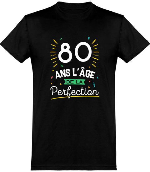 Cadeau homme T shirt homme 80 ans la perfection –