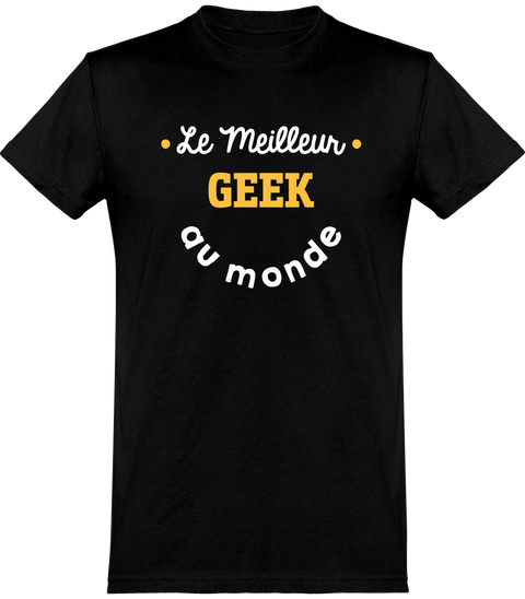 Cadeau homme T shirt homme le meilleur geek au monde –