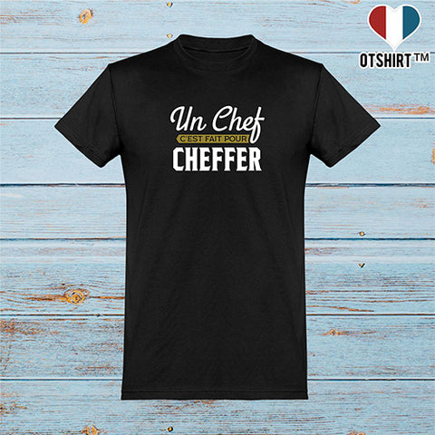  T shirt homme un chef c'est fait pour cheffer