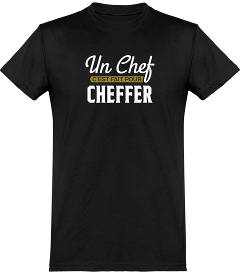  T shirt homme un chef c'est fait pour cheffer