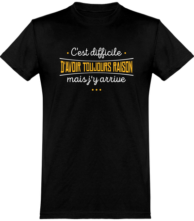  T shirt homme avoir toujours raison