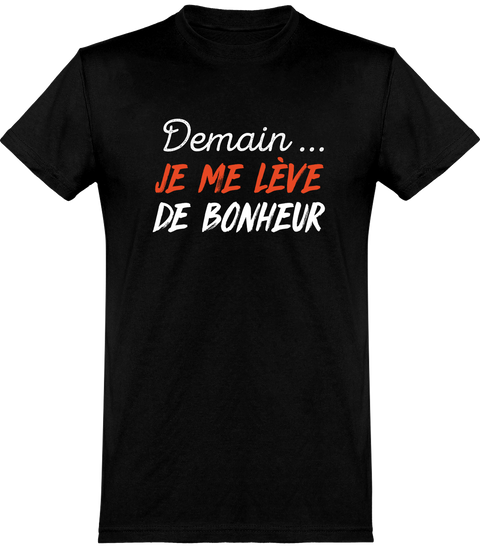  T shirt homme je me lève de bonheur