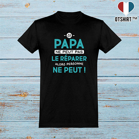  T shirt homme si papa ne peut pas le réparer