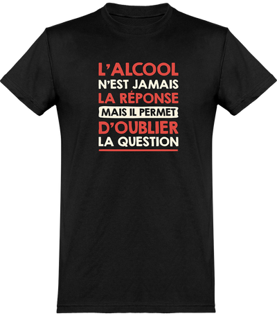  T shirt homme l'alcool n'est jamais la réponse