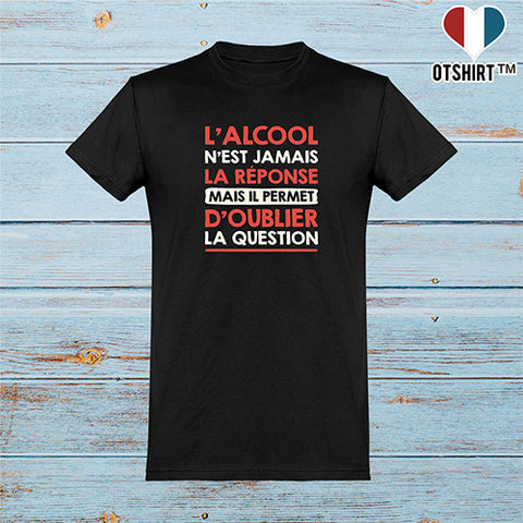  T shirt homme l'alcool n'est jamais la réponse