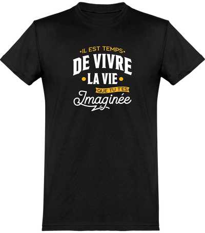  T shirt homme la vie que tu t'es imaginée