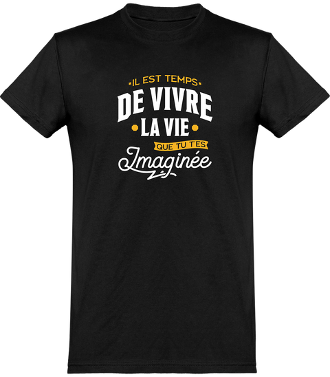  T shirt homme la vie que tu t'es imaginée