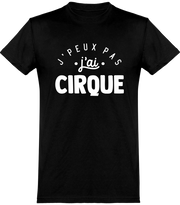  T shirt homme j'peux pas j'ai cirque