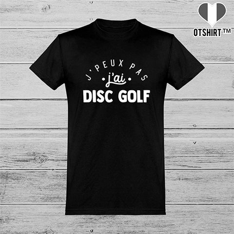  T shirt homme j'peux pas j'ai disc golf