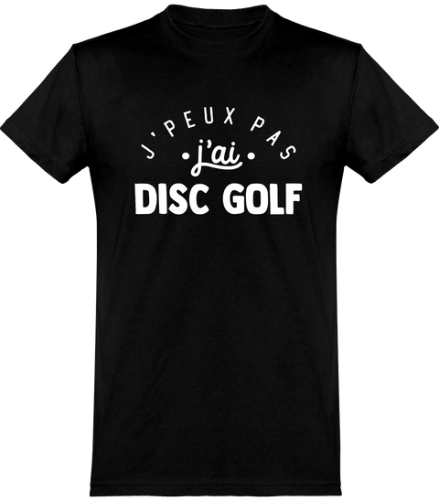  T shirt homme j'peux pas j'ai disc golf