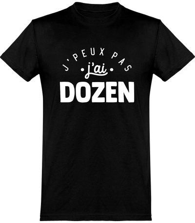  T shirt homme j'peux pas j'ai dozen
