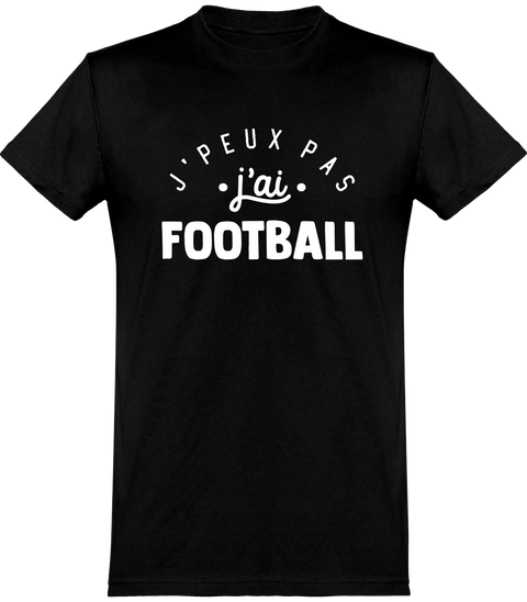  T shirt homme j'peux pas j'ai football