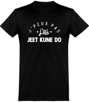  T shirt homme j'peux pas j'ai jeet kune do