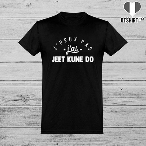  T shirt homme j'peux pas j'ai jeet kune do