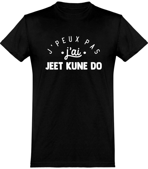  T shirt homme j'peux pas j'ai jeet kune do