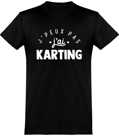  T shirt homme j'peux pas j'ai karting