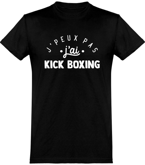  T shirt homme j'peux pas j'ai kick boxing