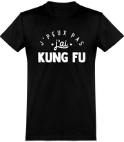  T shirt homme j'peux pas j'ai kung fu