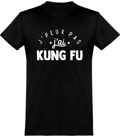  T shirt homme j'peux pas j'ai kung fu