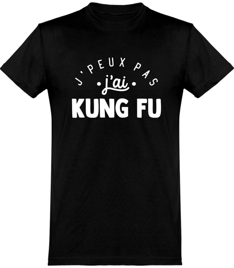  T shirt homme j'peux pas j'ai kung fu