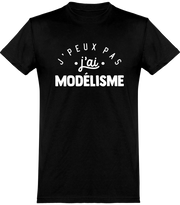  T shirt homme j'peux pas j'ai modélisme