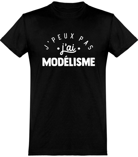  T shirt homme j'peux pas j'ai modélisme