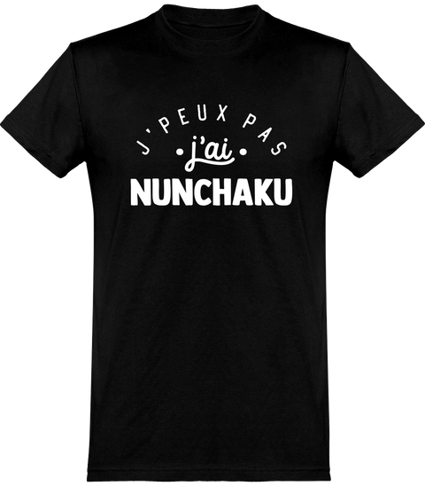  T shirt homme j'peux pas j'ai nunchaku