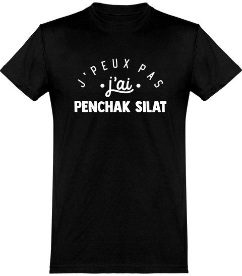  T shirt homme j'peux pas j'ai penchak silat