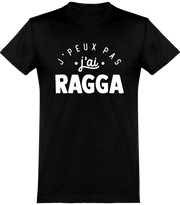  T shirt homme j'peux pas j'ai ragga