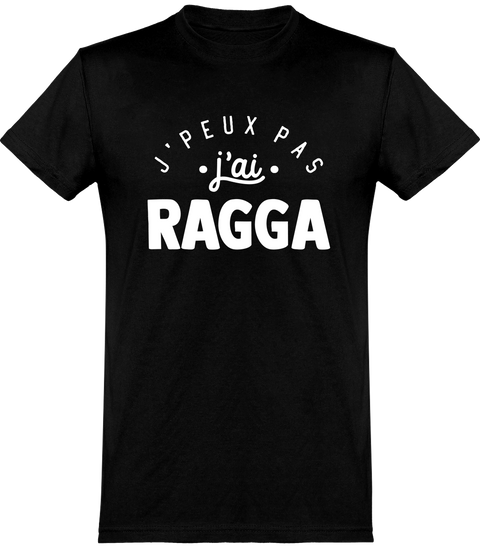  T shirt homme j'peux pas j'ai ragga