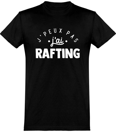  T shirt homme j'peux pas j'ai rafting