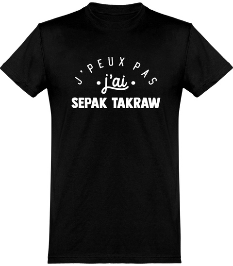  T shirt homme j'peux pas j'ai sepak takraw