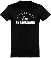  T shirt homme j'peux pas j'ai skateboard