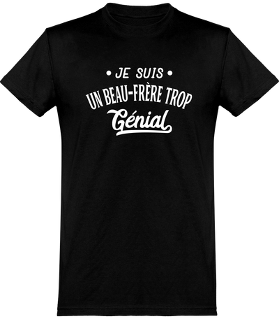  T shirt homme je suis un beau-frère trop génial