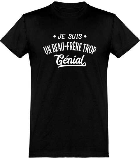 T shirt homme je suis un beau-frère trop génial