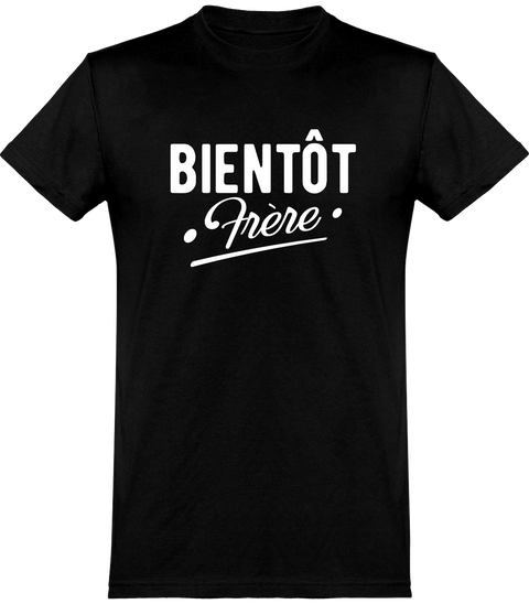  T shirt homme bientôt frère