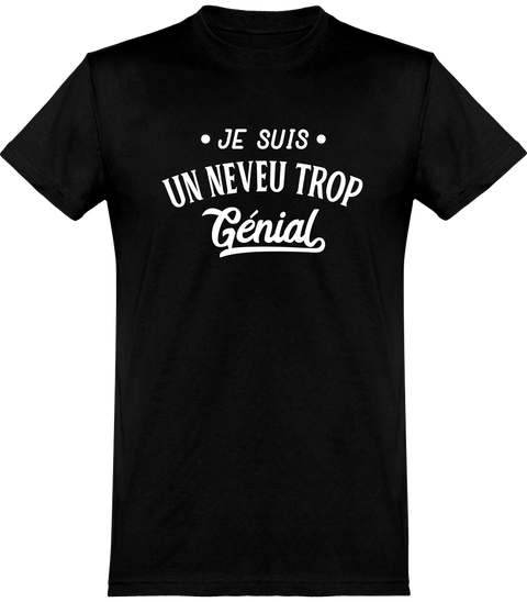  T shirt homme je suis un neveu trop génial