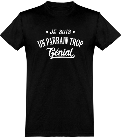  T shirt homme je suis un parrain trop génial