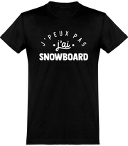  T shirt homme j'peux pas j'ai snowboard