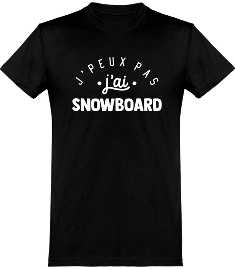  T shirt homme j'peux pas j'ai snowboard