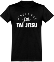  T shirt homme j'peux pas j'ai taï jitsu