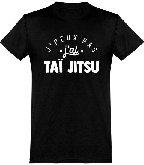  T shirt homme j'peux pas j'ai taï jitsu