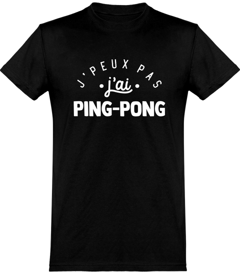  T shirt homme j'peux pas j'ai ping-pong