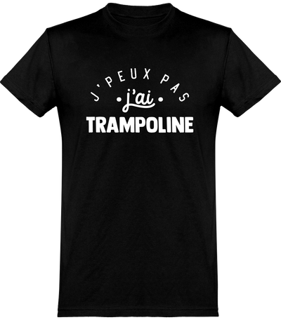  T shirt homme j'peux pas j'ai trampoline