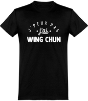  T shirt homme j'peux pas j'ai wing chun