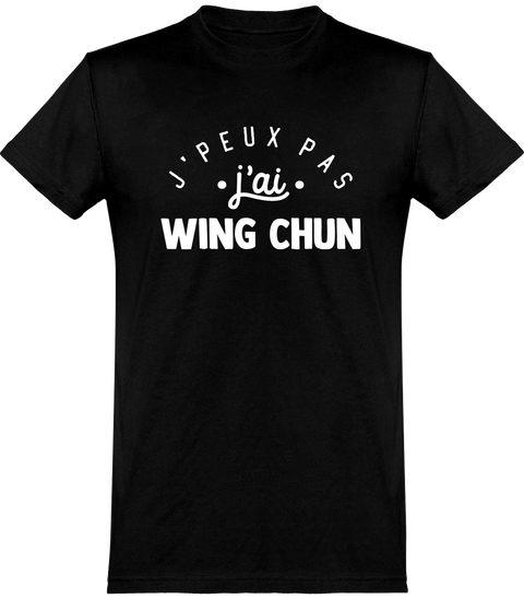  T shirt homme j'peux pas j'ai wing chun